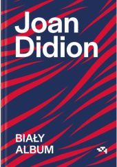 Okładka książki Biały album Joan Didion