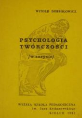 Okładka książki Psychologia twórczości /w zarysie/ Witold Dobrołowicz