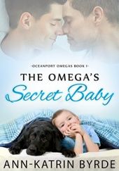 Okładka książki The Omegas Secret Baby Ann-Katrin Byrde