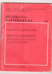 Okładka książki Selma Lagerlöf. Szwedzka laureatka Nagrody Nobla Grażyna Szewczyk