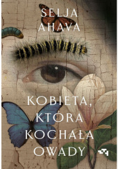 Okładka książki Kobieta, która kochała owady Selja Ahava