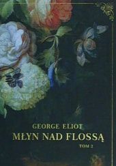 Okładka książki Młyn nad Flossą. Tom 2 George Eliot