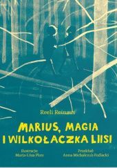 Okładka książki Marius, magia i Wilkołaczka Liisi Reeli Reinaus