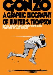 Okładka książki Gonzo: A Graphic Biography of Hunter S. Thompson Will Bingley, Anthony Hope-Smith