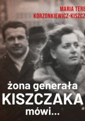 Okładka książki Żona generała Kiszczaka mówi... Maria Teresa Kiszczak