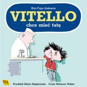 Okładka książki Vitello chce mieć tatę Kim Fupz Aakeson