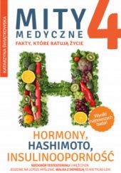 Okładka książki Mity medyczne. Fakty, które ratują życie. Hormony, hashimoto, insulinooporność. Część 4 Katarzyna Świątkowska