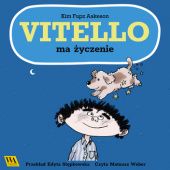 Okładka książki Vitello ma życzenie Kim Fupz Aakeson