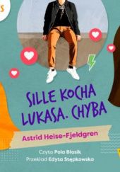 Okładka książki Sille kocha Lukasa. Chyba Astrid Heise-Fjeldgen