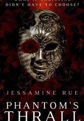 Okładka książki Phantom's Thrall Jessamine Rue
