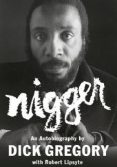 Okładka książki Nigger: An Autobiography Dick Gregory, Robert Lipsyte