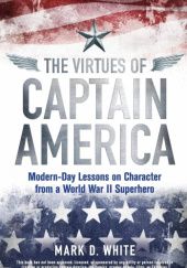 Okładka książki The Virtues of Captain America Mark D. White
