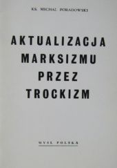 Okładka książki Aktualizacja marksizmu przez trockizm Michał Poradowski