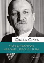 Okładka książki Społeczeństwo masowe i jego kultura Etienne Gilson