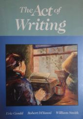 Okładka książki The Act of Writing Robert DiYanni, Eric Gould, William Smith