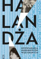 Okładka książki Halandża. Opowiadania modernistów węgierskich praca zbiorowa