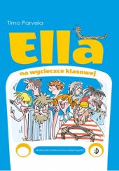 Okładka książki Ella na wycieczce klasowej Timo Parvela