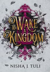 Okładka książki To Wake a Kingdom Nisha J. Tuli