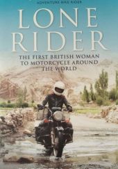 Okładka książki Lone Rider: The First British Woman To Motorcycle Around The World Elspeth Beard
