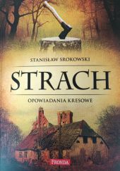 Okładka książki Strach - opowiadania kresowe Stanisław Srokowski