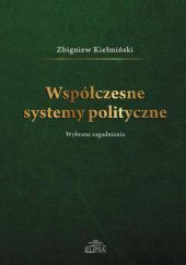 Okładka książki Współczesne systemy polityczne. Wybrane zagadnienia Zbigniew Kiełmiński