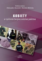 Okładka książki Kobiety w systemie bezpieczeństwa państwa Aleksandra Gasztold, Kornela Oblińska