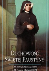 Okładka książki Duchowość Świętej Faustyny Nazaria Dłubak, Elżbieta Siepak ZMBM