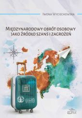 Okładka książki Międzynarodowy obrót osobowy jako źródło szans i zagrożeń Iwona Wyciechowska