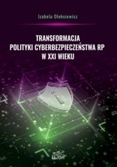Transformacja polityki cyberbezpieczeństwa RP w XXI wieku