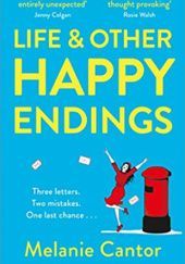 Okładka książki Life and other Happy Endings Melanie Cantor