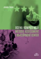 Okładka książki Ocena kompetencji metodą Assessment i Development Center Joanna Tokar