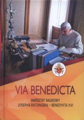 Okładka książki Via Benedicta. Warsztat naukowy Josepha Ratzingera – Benedykta XVI Bogdan Ferdek, Wiktor Trojnar