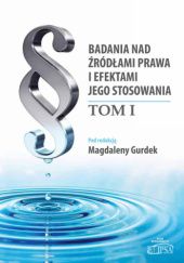 Okładka książki Badania nad źródłami prawa i efektami jego stosowania Gurdek Magdalena