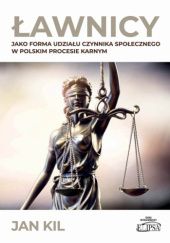 Okładka książki Ławnicy jako forma udziału czynnika społecznego w polskim procesie karnym Jan Kil