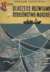 Okładka książki Dlaczego rozwijamy rybołówstwo morskie Stanisław Łaszczyński