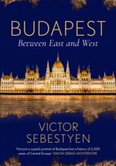 Okładka książki Budapest. Between East and West Victor Sebestyen