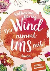 Okładka książki Der Wind nimmt uns mit Katharina Herzog