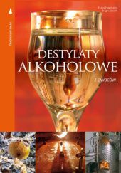 Okładka książki Destylaty alkoholowe z owoców Birgit Essich, Klaus Hagmann