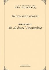Okładka książki Komentarz do “O duszy” Arystotelesa św. Tomasz z Akwinu