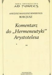 Okładka książki Komentarz do „Hermeneutyki” Arystotelesa. Zeszyt 2 Anicjusz Boecjusz
