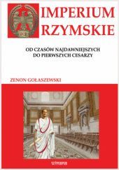 Okładka książki Imperium Rzymskie - od czasów najdawniejszych do pierwszych cesarzy Zenon Gołaszewski