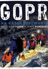 Okładka książki GOPR. Na każde wezwanie Wojciech Fusek, Jerzy Porębski