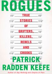 Okładka książki Rogues: True Stories of Grifters, Killers, Rebels and Crooks Patrick Radden Keefe