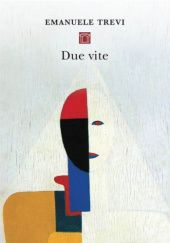 Okładka książki Due vite Emanuele Trevi