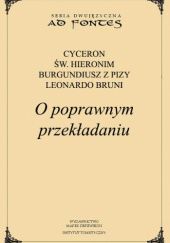 Okładka książki O poprawnym przekładaniu Leonardo Bruni, Burgundiusz z Pizy, św. Hieronim ze Strydonu, Marek Tulliusz Cyceron