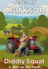 Okładka książki Diddly Squat. A Year on the Farm Jeremy Clarkson