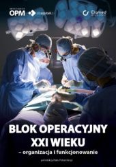 Okładka książki Blok operacyjny XXI wieku – organizacja i funkcjonowanie praca zbiorowa