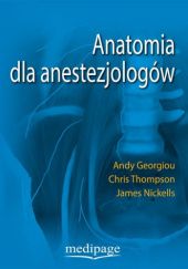 Okładka książki Anatomia dla anestezjologów Andy Georgiou, James Nickells, Chris Thompson