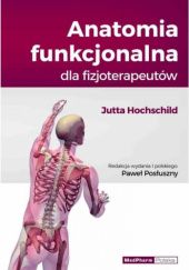 Okładka książki Anatomia funkcjonalna dla fizjoterapeutów Jutta Hochschild