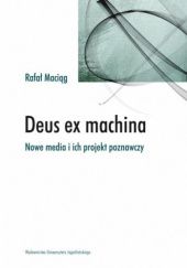 Deus ex machina. Nowe media i ich projekt poznawczy